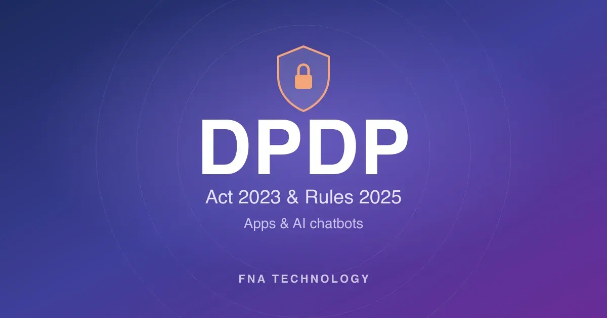 DPDP Act compliance for apps and AI chatbots, India 2023 Act and 2025 Rules